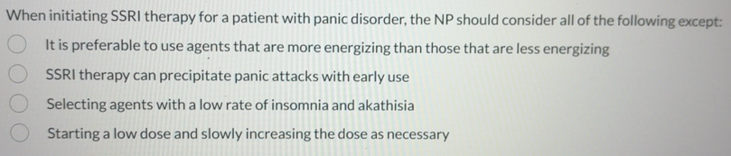 Solved: When initiating SSRI therapy for a patient with panic disorder ...