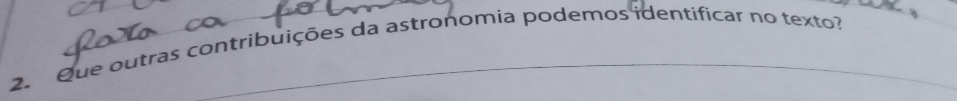 Que outras contribuições da astronomia podemos identificar no texto? 
_