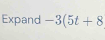 Expand -3(5t+8