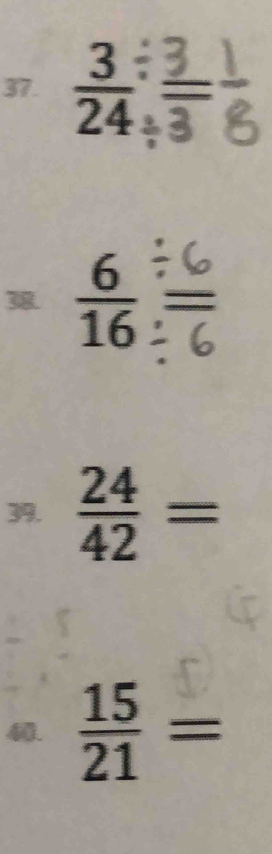 = 6/16  =
*frac 242= 24/42 = 
4.  15/21 =