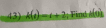 k(t)=t+2; Find k(0)