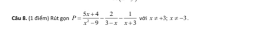 Rút gọn P= (5x+4)/x^2-9 - 2/3-x - 1/x+3  với x!= +3; x!= -3.