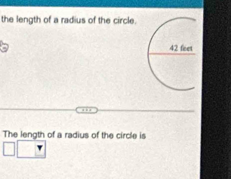 the length of a radius of the circle. 
The length of a radius of the circle is