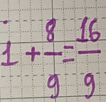 1+frac 8=frac 16