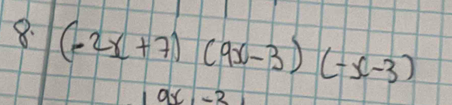 (-2x+7)(9x-3)(-x-3)
ax-2