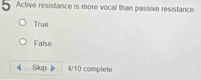 Solved: Active resistance is more vocal than passive resistance. True ...