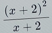 frac (x+2)^2x+2