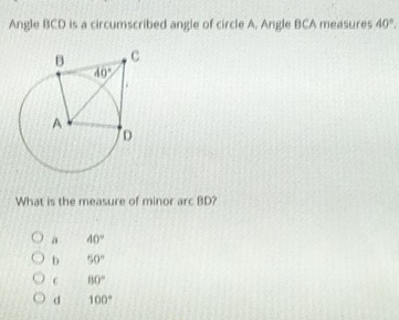 Solved: Angle BCD is a circumscribed angle of circle A. Angle BCA ...