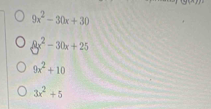 (g(wedge ))
9x^2-30x+30
8x^2-30x+25
9x^2+10
3x^2+5