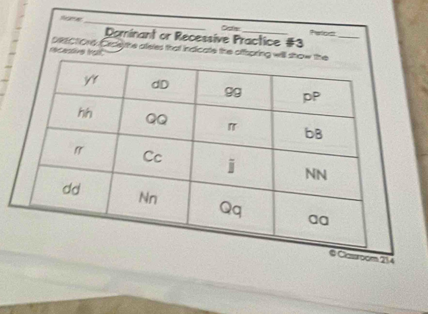 Ocler Peticndt_ 
Dominant or Recessive Practice #3 
DRECTONy Crceythe aleles that indicate the affspr 
rcendve tat 
214