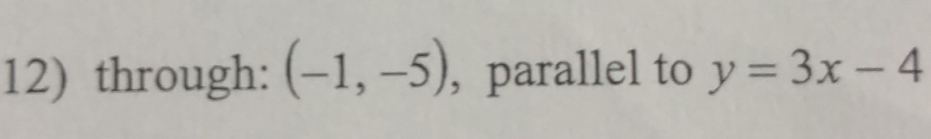 through: (-1,-5) , parallel to y=3x-4