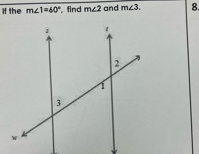 If the m∠ 1=60° , find m∠ 2 and m∠ 3. 
8.