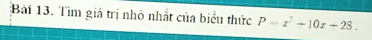 Tìm giá trị nhỏ nhất của biểu thức P=x^2-10x-28.