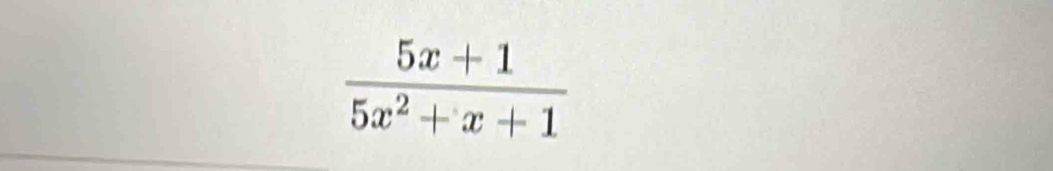  (5x+1)/5x^2+x+1 