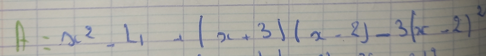 A=x^2-L_1+(x+3)(x-2)-3(x-2)^2