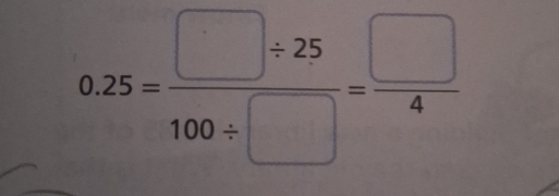 0.25= (□ / 25)/100/ □  = □ /4 