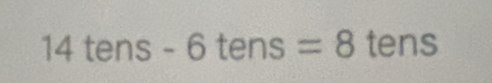 14tens-6tens=8tens