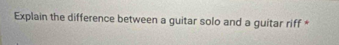 Explain the difference between a guitar solo and a guitar riff *