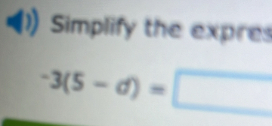 Simplify the expre
-3(5-d)=□