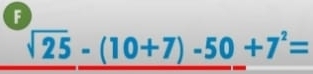 sqrt(25)-(10+7)-50+7^2=