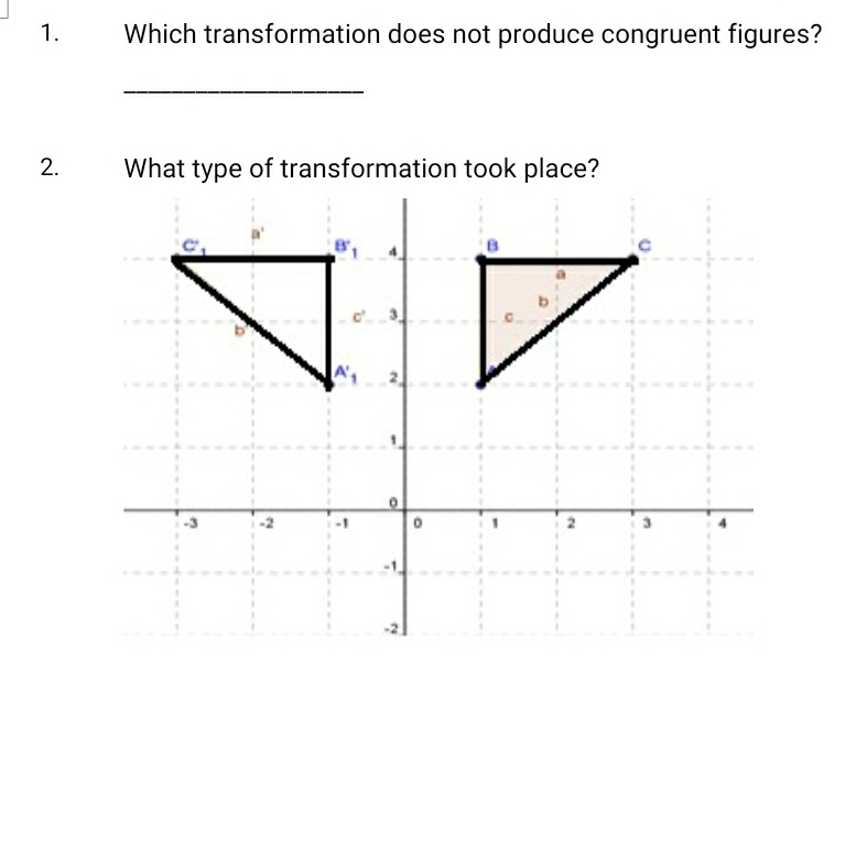 Which transformation does not produce congruent figures?
_
2. What type of transformation took place?