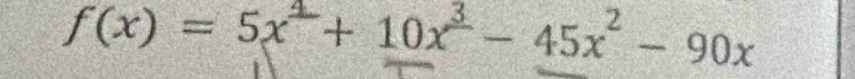 f(x)=5x^2+10x^3-45x^2-90x