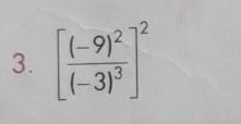 [frac (-9)^2(-3)^3]^2