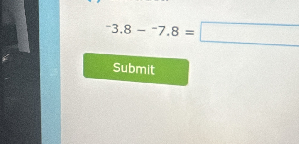 ^-3.8-^-7.8=□
Submit