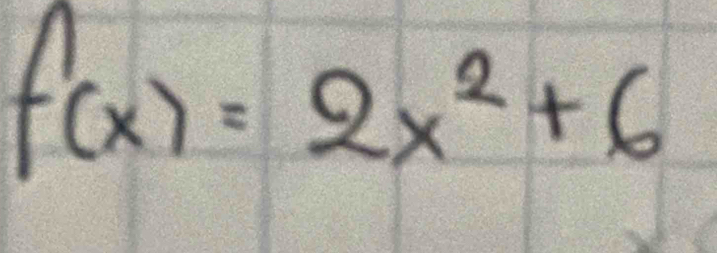 f(x)=2x^2+6