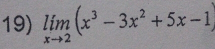 limlimits _xto 2(x^3-3x^2+5x-1)