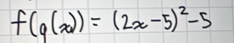 f(g(x))=(2x-5)^2-5