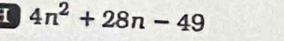 4n^2+28n-49