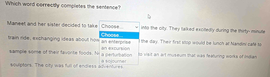 Solved: Which word correctly completes the sentence? Maneet and her ...