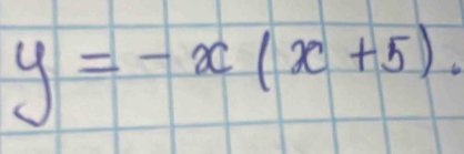 y=-x(x+5).