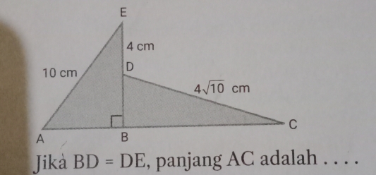 Jika BD=DE , panjang AC adalah . . . .