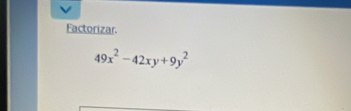 Factorizar.
49x^2-42xy+9y^2