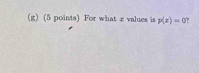 For what x values is p(x)=0