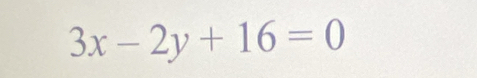 3x-2y+16=0