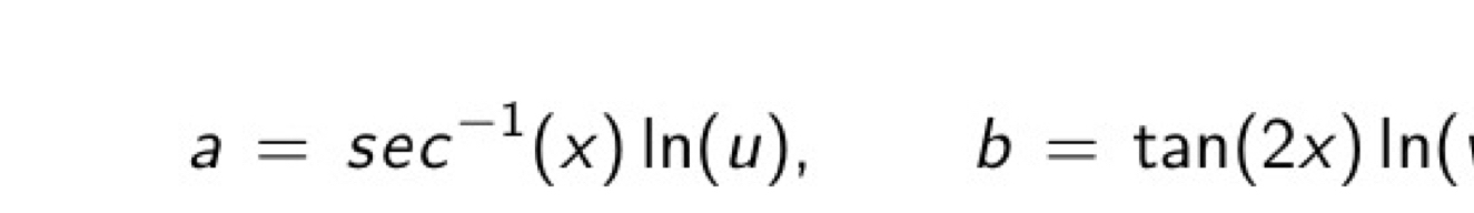 a=sec^(-1)(x)ln (u), b=tan (2x)ln (