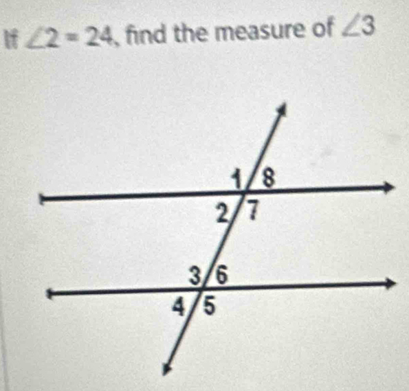 If ∠ 2=24 , find the measure of ∠ 3