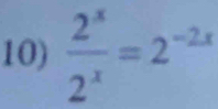  2^x/2^x =2^(-2x)