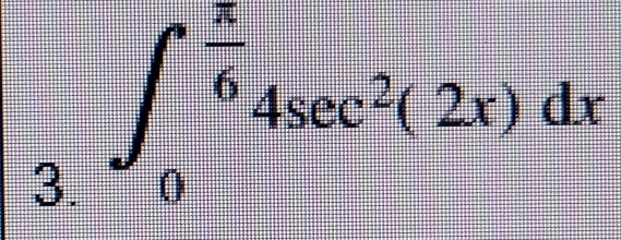 ∈t _0^((frac π)6)4sec^2(2x)dx