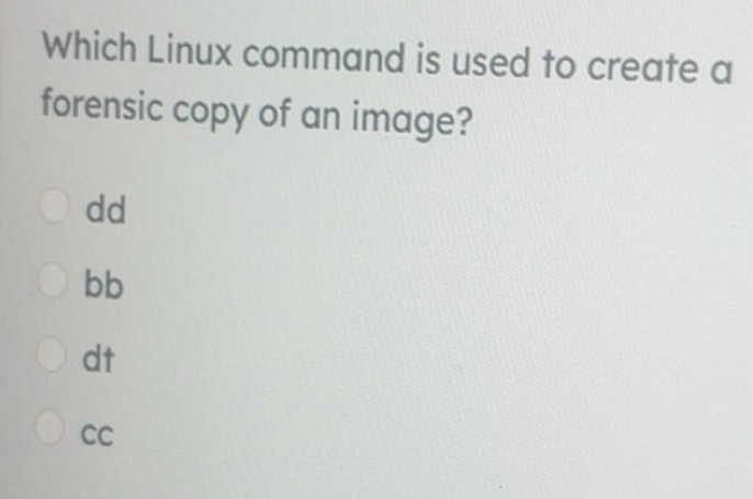 Solved: Which Linux command is used to create a forensic copy of an ...