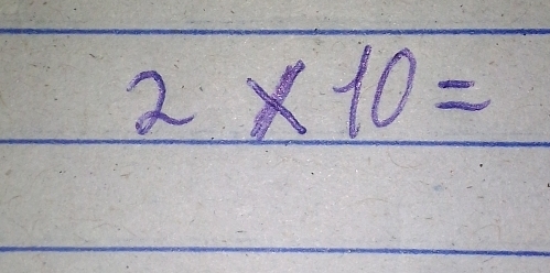 2* 10=