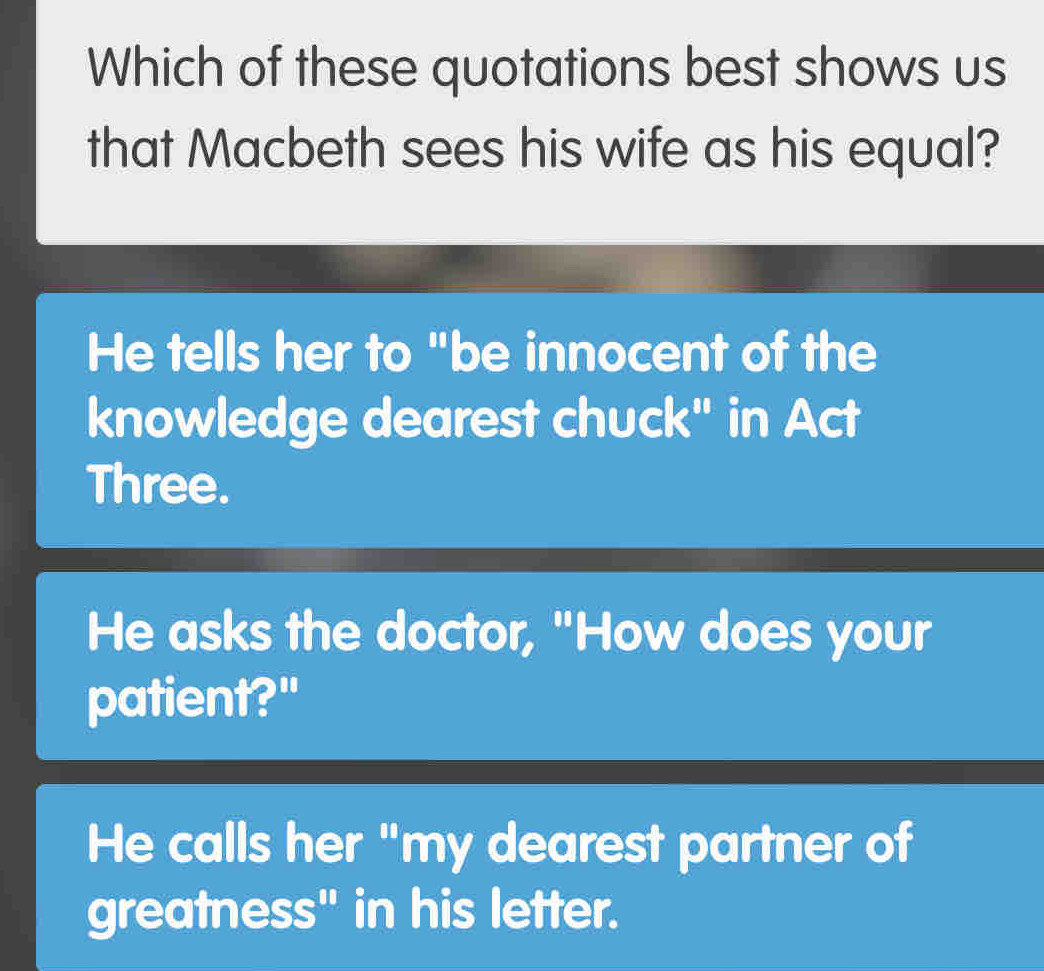 Solved: Which of these quotations best shows us that Macbeth sees his ...
