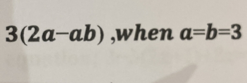 3(2a-ab) ,when a=b=3