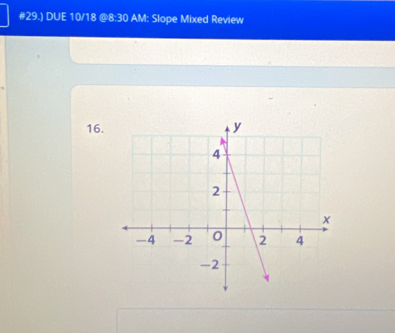 #29.) DUE 10/18 @ 8:30 AM: Slope Mixed Review 
16.