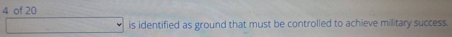 of 20 
is identified as ground that must be controlled to achieve military success.