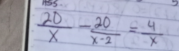 ASS
 20/x - 20/x-2 = 4/x 