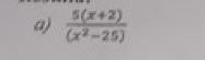  (5(x+2))/(x^2-25) 